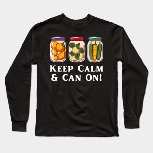 Keep Calm And Can On Long Sleeve T-Shirt